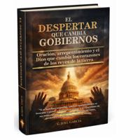 EL DESPERTAR QUE CAMBIA GOBIERNOS: Oración, arrepentimiento y el Dios que inclina corazones de autoridades (Spanish Edition) B0GMWNW9TY Book Cover