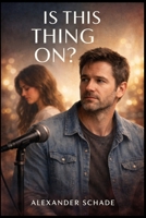 IS THIS THING ON?: A Quiet Divorce, a Sudden Turn to Stand-Up Comedy, and the Awkward, Honest Journey of Rebuilding Life After Love Starring Alex Novak B0GFBGG4F7 Book Cover