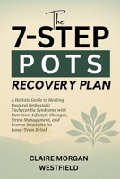 The 7-Step POTS Recovery Plan: A Holistic Guide to Healing Postural Orthostatic Tachycardia Syndrome with Nutrition, Lifestyle Changes, Stress Management, and Proven Strategies for Long-Term Relief B0FLKKHSPP Book Cover