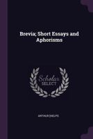 Brevia: Short Essays and Aphorisms 1379238633 Book Cover
