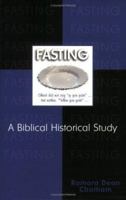 Fasting: A Biblical Historical Study 0882707698 Book Cover
