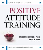 Positive Attitude Training: Self-Mastery Made Easy 0743551958 Book Cover