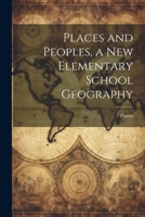 Places and Peoples, a New Elementary School Geography 1022518712 Book Cover