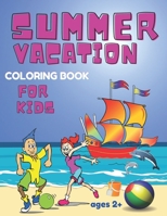 Summer Vacation Coloring Book for Kids ages 2+: Beach Time and Camping Gift for Children Boys and Girls B097SNGN53 Book Cover