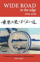 Wide Road to the Edge of the World: 310 Haiku and One Long Essay: A Windswept Spirit 1539336131 Book Cover