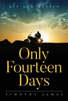 Only Fourteen Days: Let God Happen B0BQCVCSK5 Book Cover