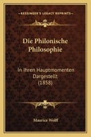 Die Philonische Philosophie: In Ihren Hauptmomenten Dargestellt (1858) 1141097613 Book Cover