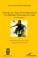 L'éducation aux valeurs chez les Ding orientaux de la République Démocratique du Congo: De 1885 à nos jours 2296556833 Book Cover