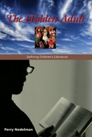 The Hidden Adult: Defining Children's Literature 0801889804 Book Cover