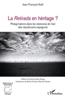 La Retirada en héritage ?: Pérégrinations dans les mémoires de l’exil des républicains espagnols (Recherches Et Documents Espagne) (French Edition) 2336450038 Book Cover