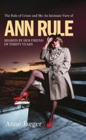 The Rule of Crime and Me: An Intimate View of Ann Rule Shared By Her Friend of Thirty Years B0F2M82PH6 Book Cover