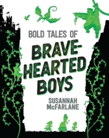 Bold Tales of Brave-Hearted Boys 1534473599 Book Cover