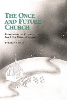 The Once and Future Church: Reinventing the Congregation for a New Mission Frontier 1566990505 Book Cover