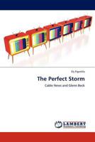 The Perfect Storm: Cable News and Glenn Beck 3845434252 Book Cover