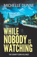 While Nobody is Watching 1807034690 Book Cover
