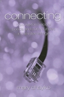 Connecting: How We Form Social Bonds and Communities in the Internet Age 0791454347 Book Cover