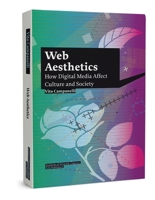 Web Aesthetics: How Digital Media Affect Culture and Society 9056627708 Book Cover