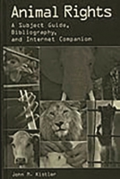 Animal Rights: A Subject Guide, Bibliography, and Internet Companion 0313312311 Book Cover