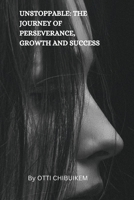Unstoppable: A Journey of Perseverance, Growth, and Success B0BYH458SY Book Cover
