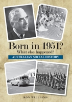 Born in 1951 : What Else Happened 0994601514 Book Cover