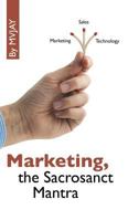 Marketing, the Sacrosanct Mantra 1482837625 Book Cover