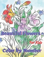 Beautiful Flowers Color by Number For Kids: Easy Flower illustration color by number for kids null Book Cover