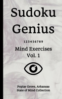 Sudoku Genius Mind Exercises Volume 1: Poplar Grove, Arkansas State of Mind Collection 1710134194 Book Cover