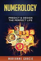 Numerology: Predict & Design The Perfect Life 1542885523 Book Cover