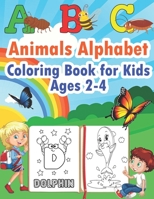 ABC Animals Alphabet Coloring Book for Kids Ages 2-4: Color the Animals While Learning the Abcs - Simple & Fun Pictures for Toddlers B08T46RFK4 Book Cover