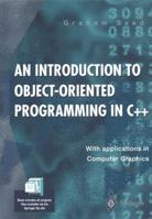 An Introduction to Object-Oriented Programming in C++: With Applications in Computer Graphics 3540760423 Book Cover