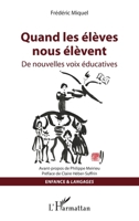 Quand les élèves nous élèvent: De nouvelles voix éducatives (Enigme) (French Edition) 2343219761 Book Cover