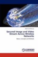 Secured Image and Video Stream Across Wireless Networks 3847317903 Book Cover