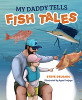 My Daddy Tells Fish Tales 1645433706 Book Cover