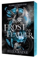 Of Frost and Feather: A Brides of Mist and Fae Novel (Flame Cursed Fae) B0GY9DDFFP Book Cover