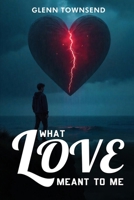 What Love Meant to Me B0GSKPJJ8K Book Cover