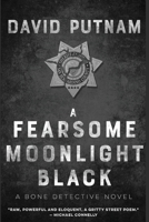 Fearsome Moonlight Black : The Bone Dick, a Dave Beckett Novel 1685121500 Book Cover