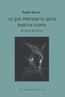 Lo que prefiere el gato bajo la lluvia: El Libro de Pura B09427FRXH Book Cover