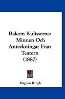 Bakom Kulisserna: Minnen Och Anteckningar Fran Teatern (1887) 1160312761 Book Cover