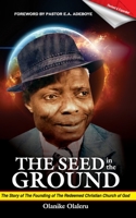The Seed in the Ground : The Story of the Founding of the Redeemed Christian Church of God 9789312296 Book Cover