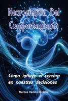 Neurociencia Del Comportamiento: Cómo influye el cerebro en nuestras decisiones (Spanish Edition) B0H623CGLM Book Cover