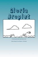 Gloria Droplet: A Water Droplet, Coloring Book, Who Glorifies God 1537781073 Book Cover