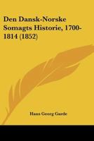 Den Dansk-Norske Somagts Historie, 1700-1814 (1852) 1160065624 Book Cover