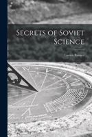 Secrets of Soviet Science 1015179312 Book Cover