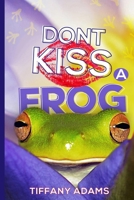 Don't Kiss A Frog B089TVBWWL Book Cover