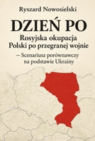 DZIEN PO Rosyjska okupacja Polski po przegranej wojnie: - Scenariusz porównawczy na podstawie Ukrainy (Polish Edition) B0HMFNXZMR Book Cover