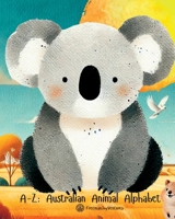 A-Z: Australian Animal Alphabet (Animal Alphabet Journeys) 1763867625 Book Cover