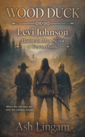 Wood Duck: A Western Double (Levi Johnson Mountain Man Scout) B0GS4L81TR Book Cover