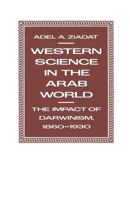 Western Science in the Arab World: The Impact of Darwinism, 1860-1930 1349183474 Book Cover