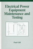 Electrical Power Equipment Maintenance and Testing, Second Edition (Power Engineering) 1574446568 Book Cover