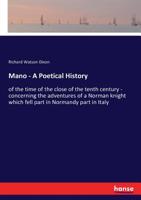 Mano: A Poetical History, Of The Time Of The Close Of The Tenth Century, Concerning The Adventures Of A Norman Knight 0469088117 Book Cover